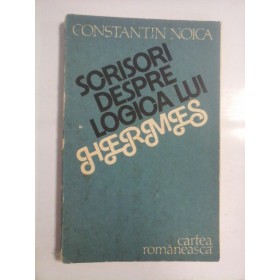 SCRISORI  DESPRE  LOGICA  LUI  HERMES  -  CONSTANTIN  NOICA 